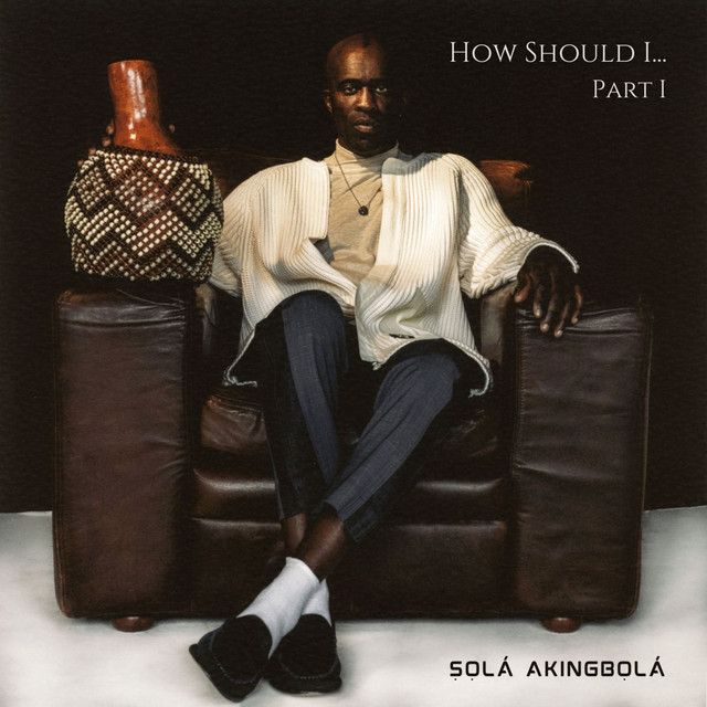 How Should I Part 1 _ Sola Akingbola