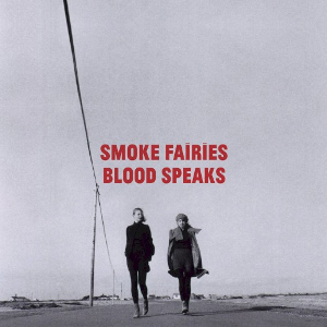 SMOKE FAIRIES _ Blood Speaks